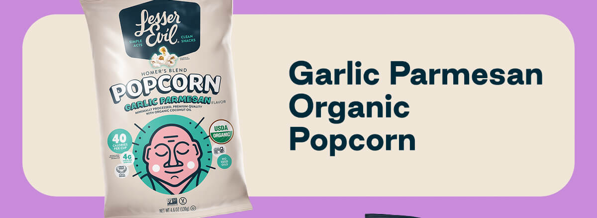 Garlic Parmesan Organic Popcorn. 