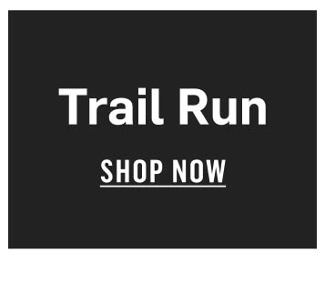 Trail Run. Shop Now!