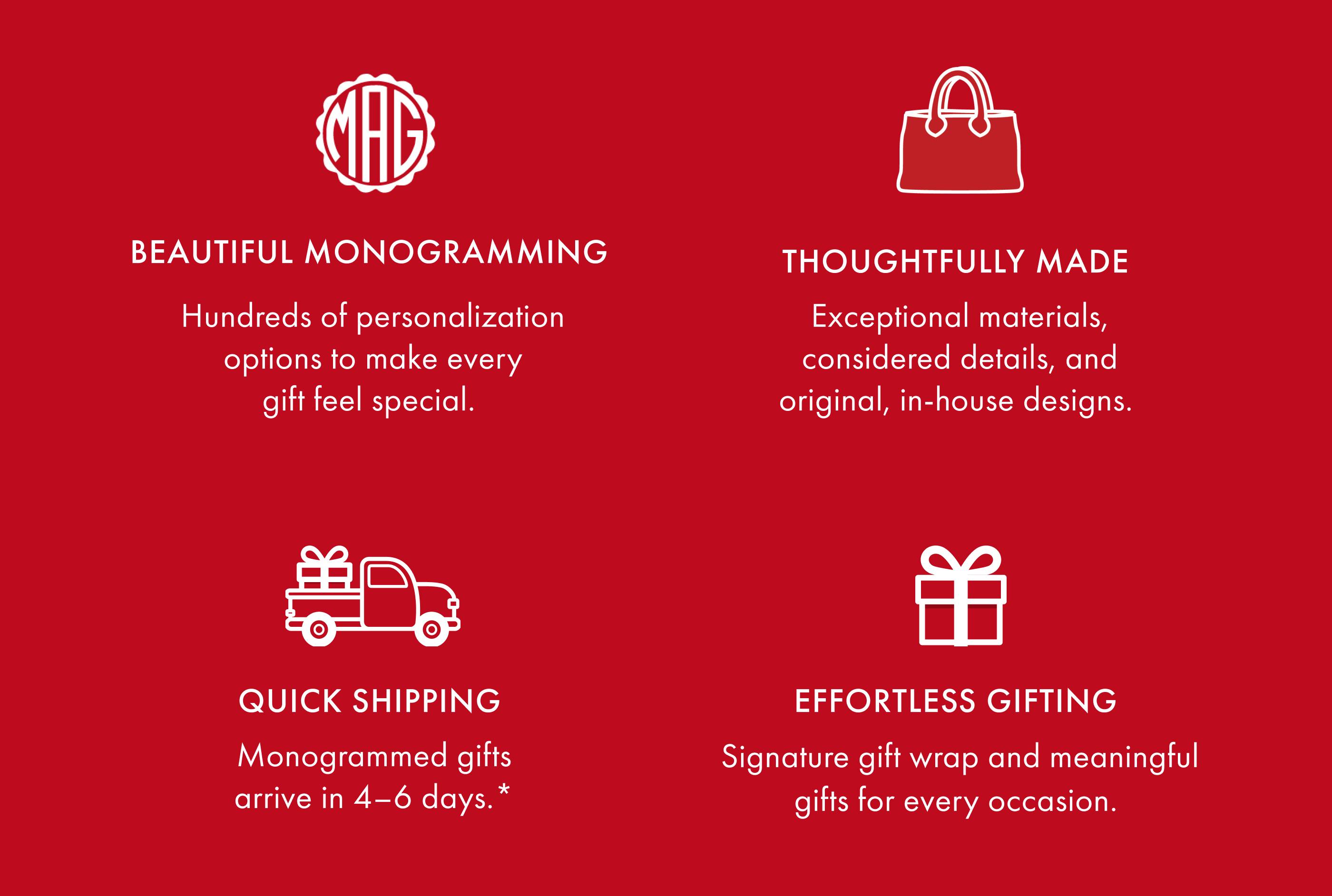 Beautiful Monogramming, Thoughtfully Made, Quick Shipping, Effortless Gifting