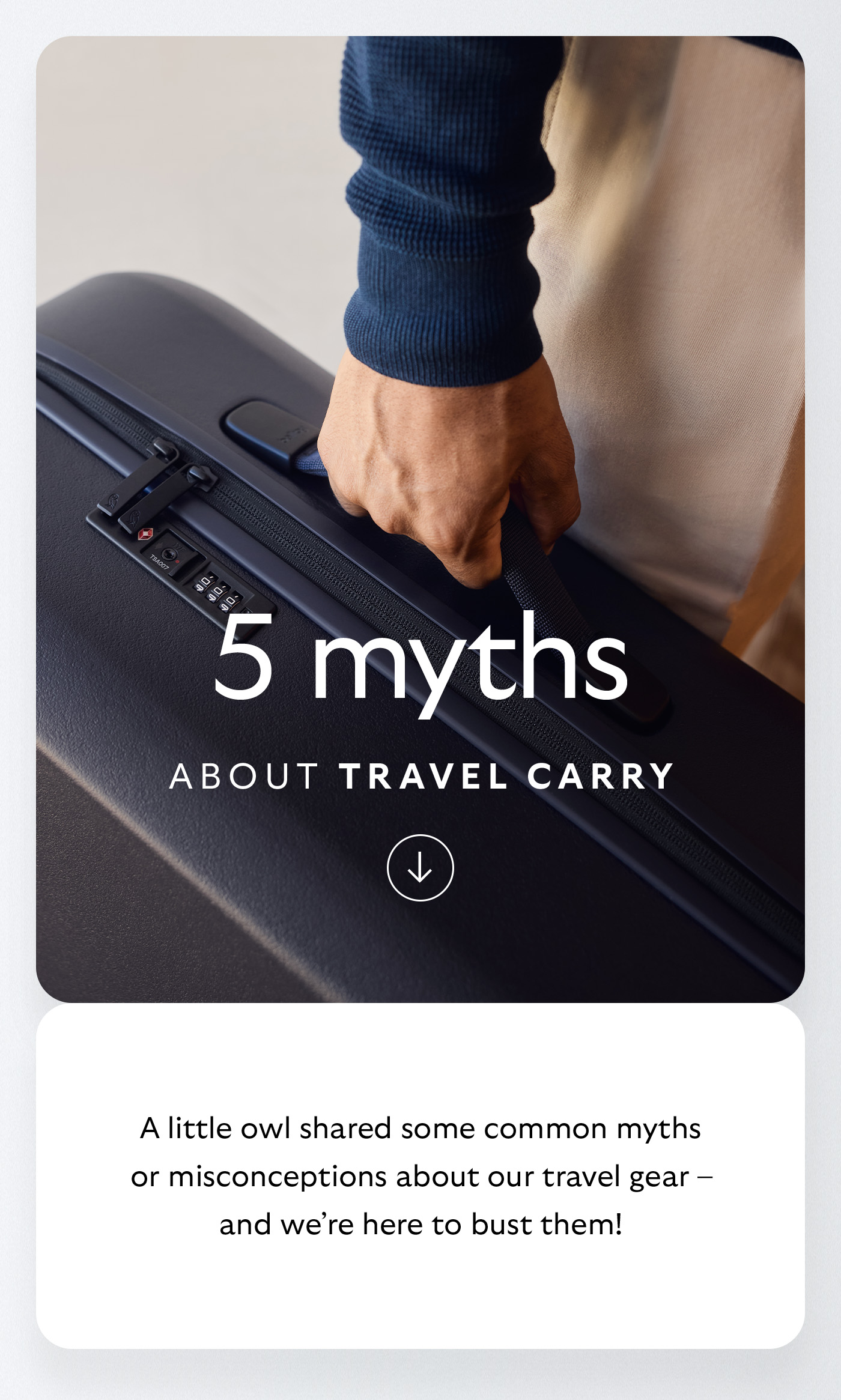[Header] 5 myths about travel carry [Introduction] A little owl shared some common myths or misconceptions about our travel gear &ndash; and we&rsquo;re here to bust them!