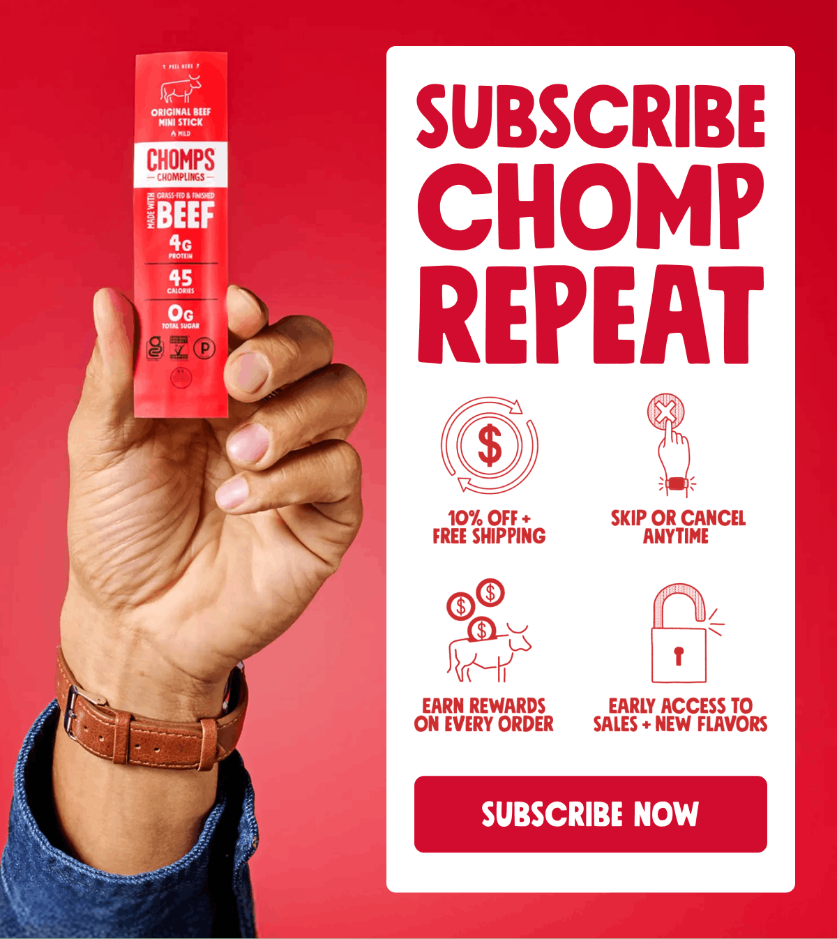 Subscribe Chomp Repeat | 10% Off + Free Shipping | Skip or Cancel anytime | Earn Rewards on Every Order | Early Access to Sales + New Flavors | Subscribe Now