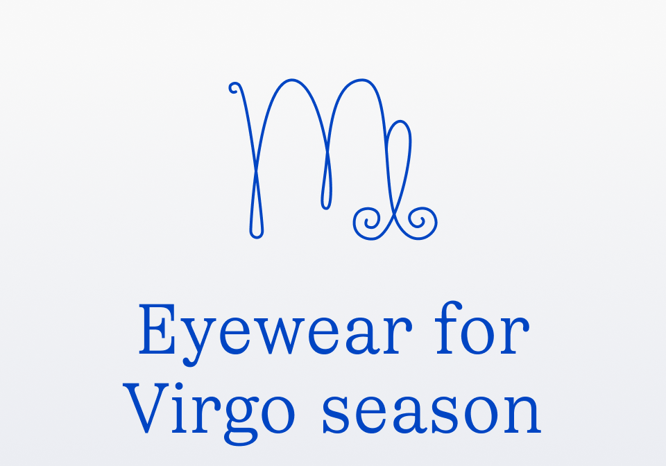Eyewear for Virgo season