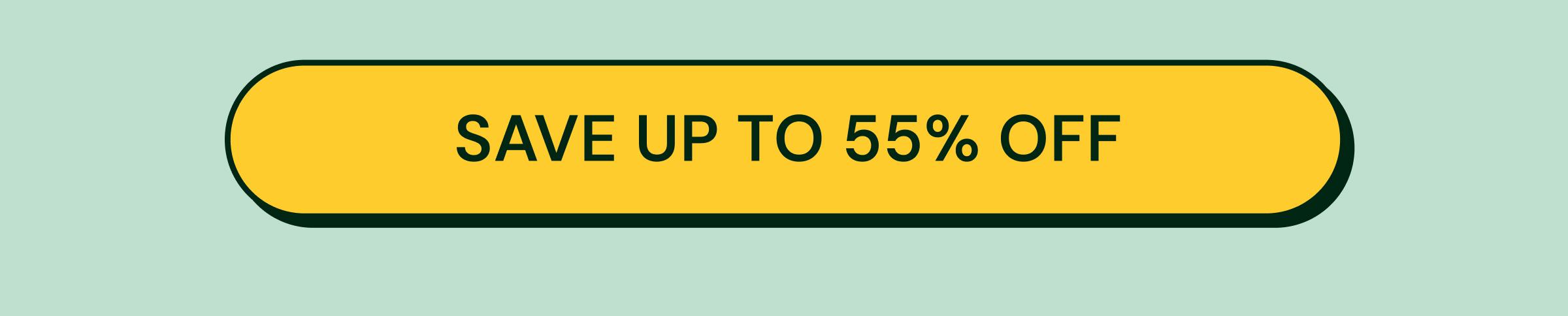 Button: Save Up to 55% Off