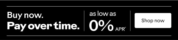 As low as 0% APR**. Buy now, pay over time. Shop now.
