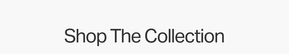 Shop The Collection