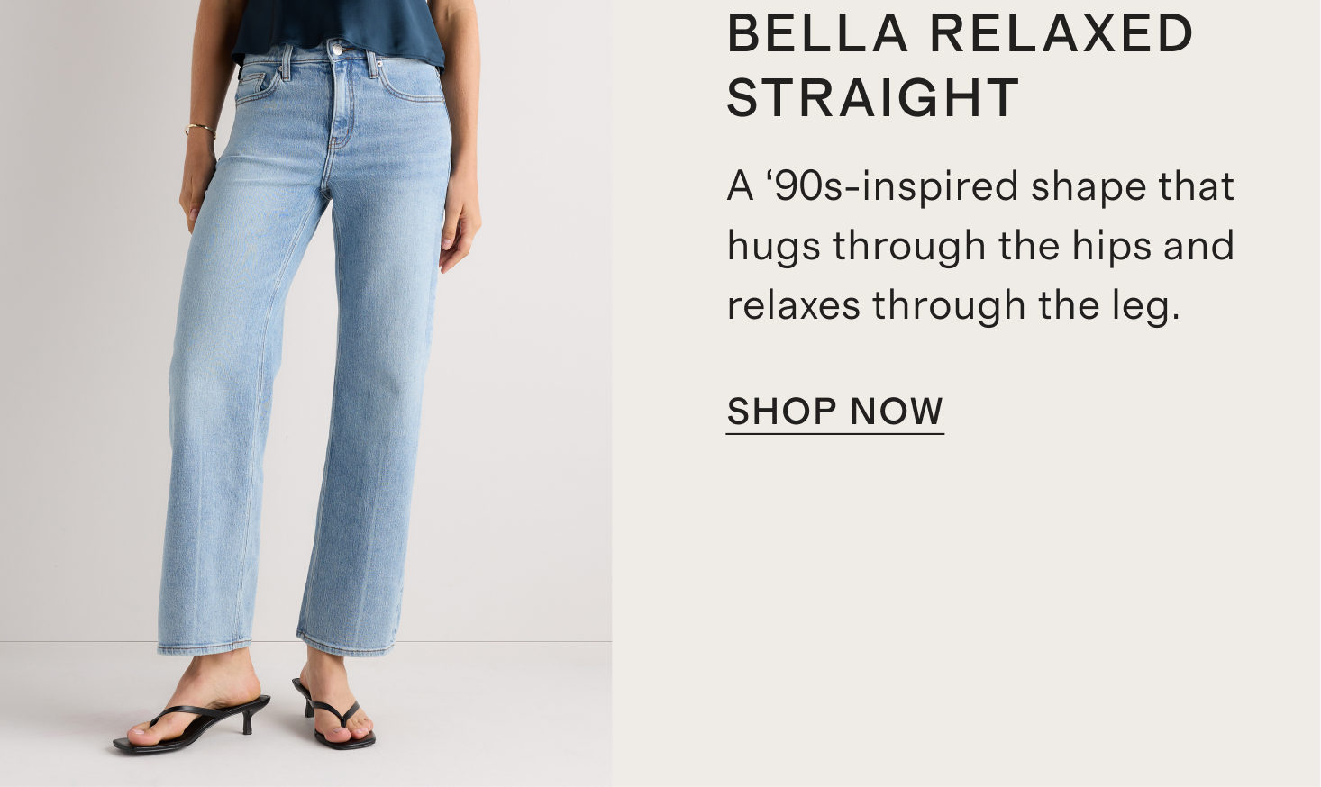 Bella Relaxed Straight. A '90s-inspired shape that hugs through the hips and relaxes through the leg. Shop Now.