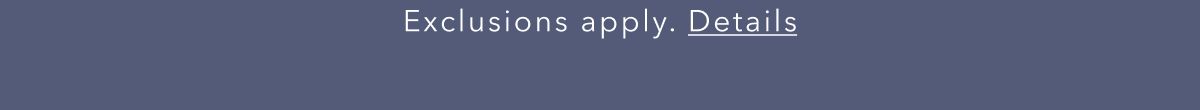 Exclusions apply. Details