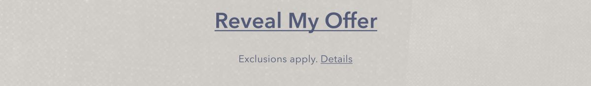 Reveal My Offer | Exclusions apply. Details