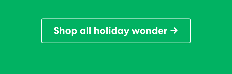 Shop all holiday wonder ->