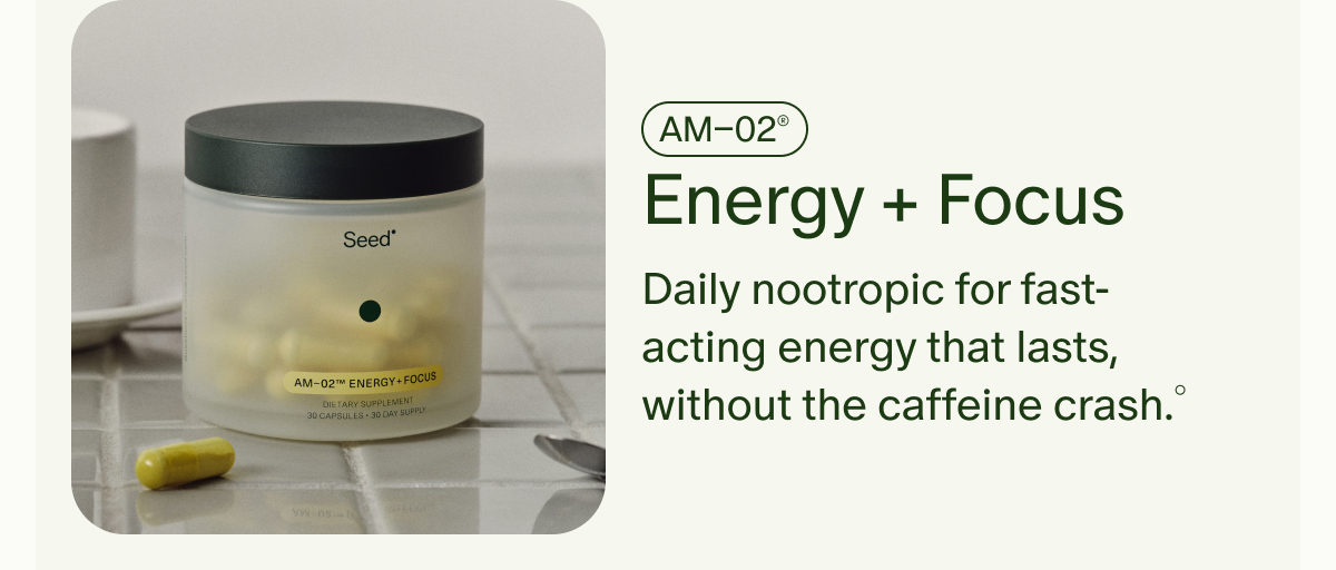 AM&ndash;02&reg; | Energy + Focus | Daily nootropic for fast-acting energy that lasts, without the caffeine crash.&deg;