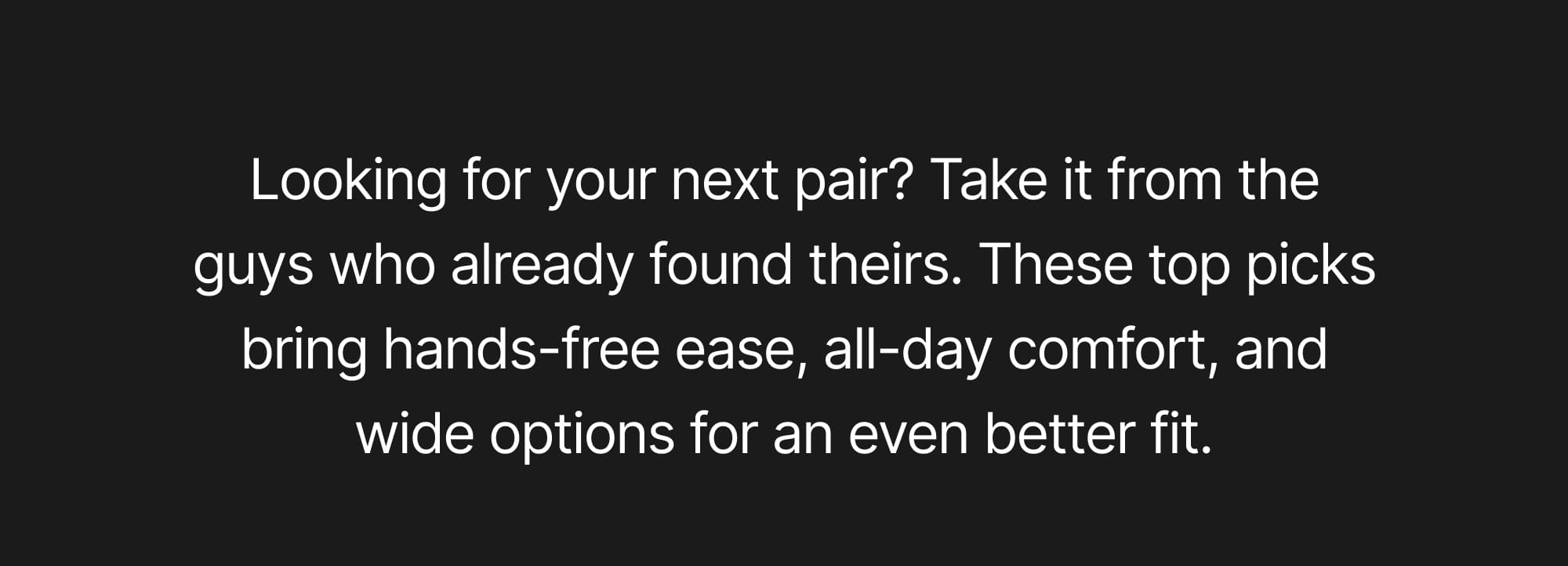 Looking for your next pair?