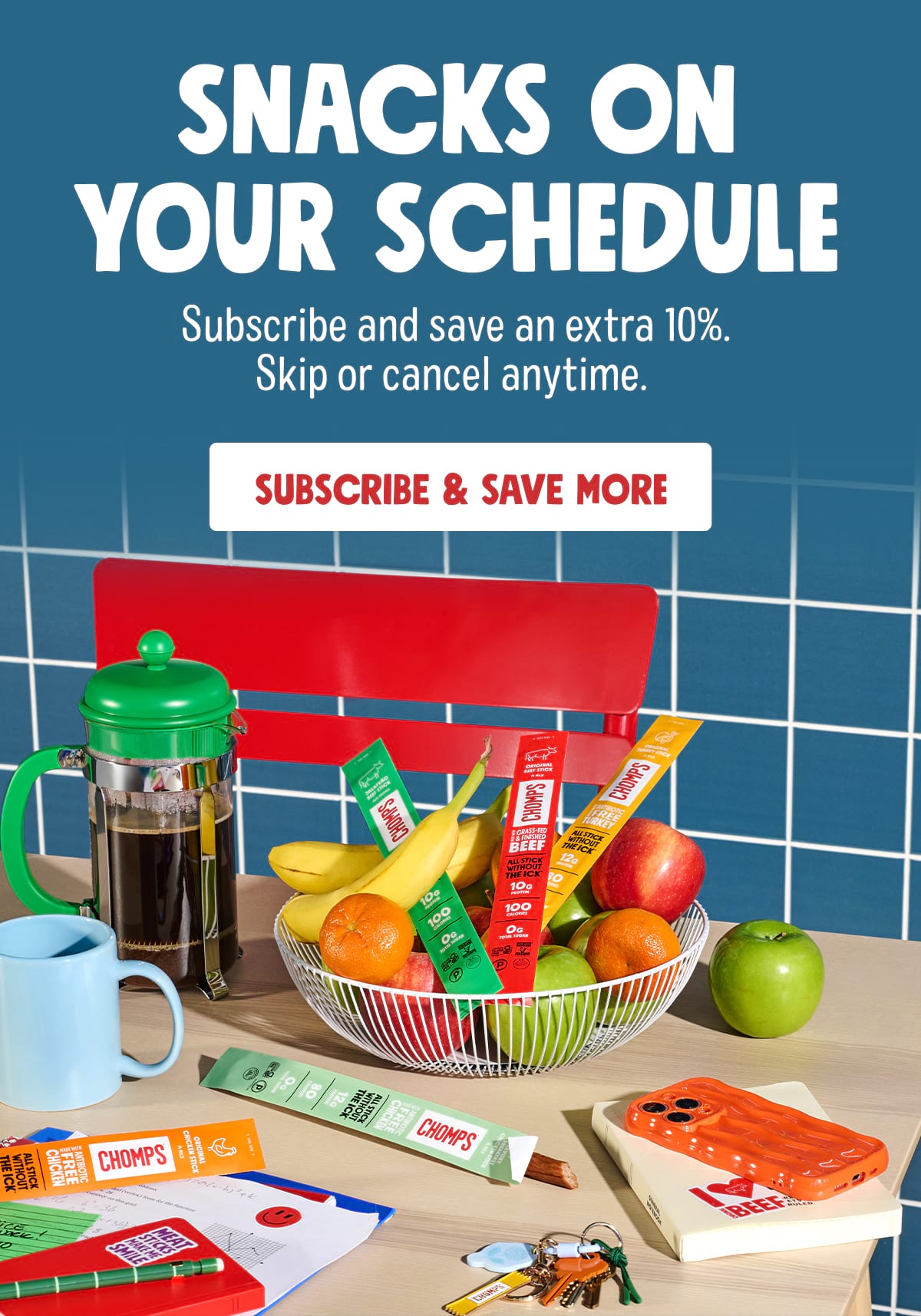 Snacks On Your Schedule. Subscribe and save an extra 10%.  Skip or cancel anytime. SUBSCRIBE & SAVE MORE