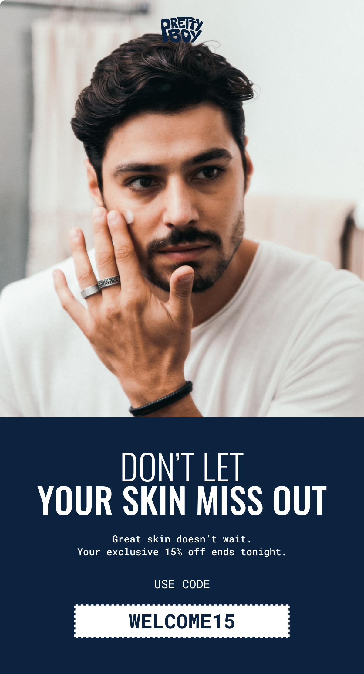 Don't let your skin miss out. Great skin doesn&rsquo;t wait. Your exclusive 15% with code WELCOME15 off ends tonight.