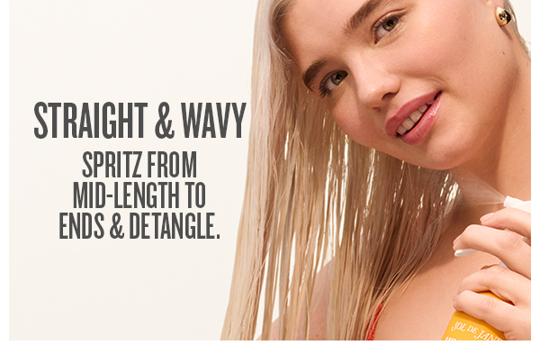 Straight & Wavy. Spritz from mid-length to ends & detangle. 