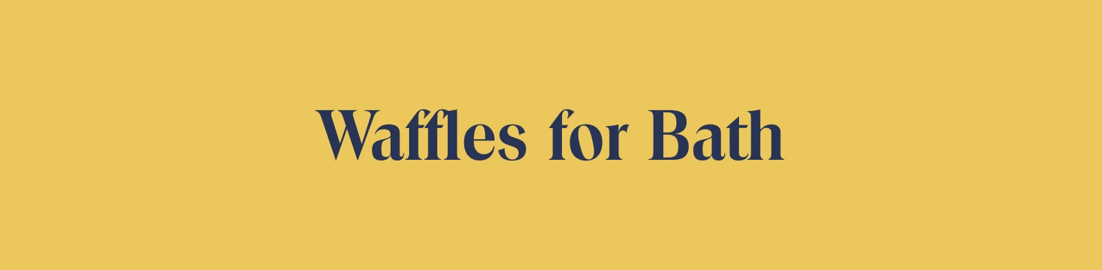 Waffles for Bath