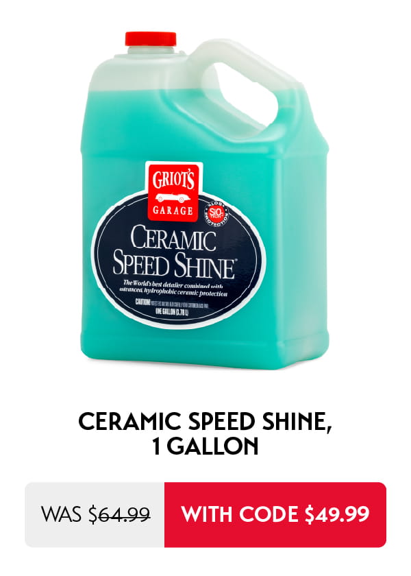 Ceramic Speed Shine gallon is now $49.99