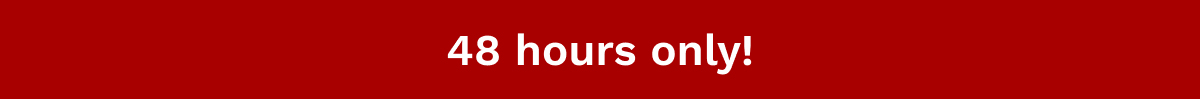 48 hours only!