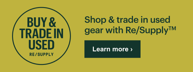 BUY & TRADE IN USED RE/SUPPLY - SHOP & TRADE IN USED GEAR WITH RE/SUPPLY&trade; - Learn more &rsaquo;