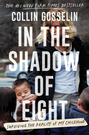BOOK | In the Shadow of Eight: Surviving the Reality of My Childhood By Collin Gosselin