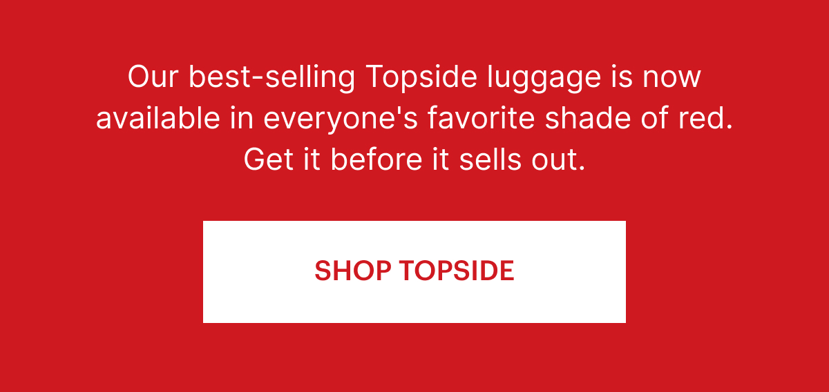 Our best-selling Topside luggage is now available in everyone's favorite shade of red. Get it before it sells out.