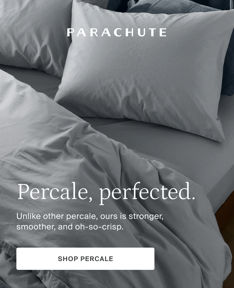 parachute home, percale perfected, shop now