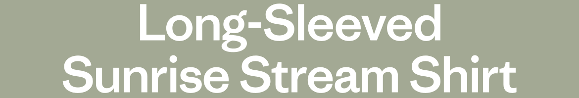 Men&rsquo;s & Women&rsquo;s Long-Sleeved Sunrise Stream Shirt