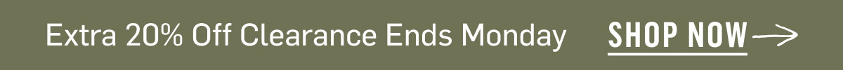 Extra 20% Off Clearance Ends Monday. Shop Now!