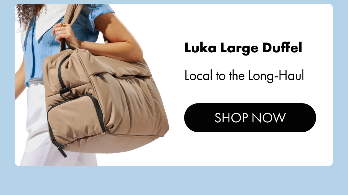 Luka Large Duffel | Local to the Long-Haul | Shop Now