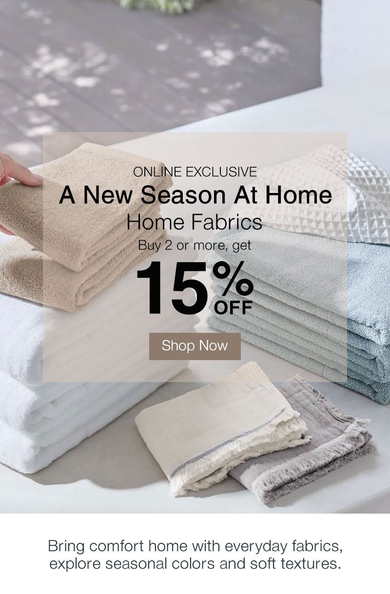 Shop Home Fabrics Buy 2 + 15% Off Online Only