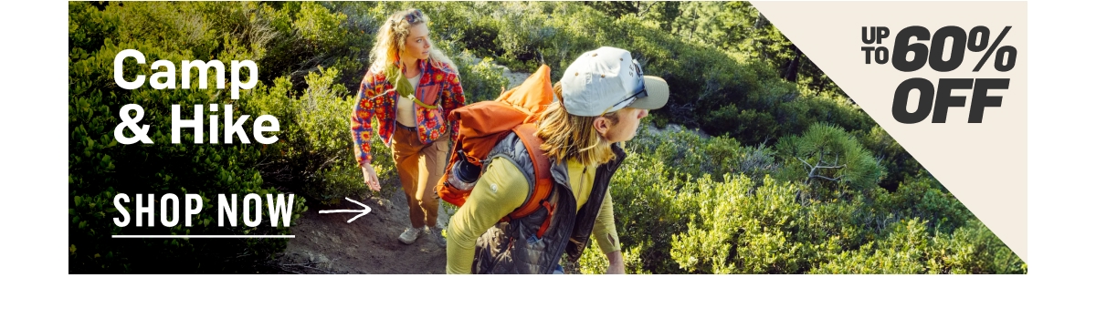 Camp & Hike. Up To 60% Off. Shop Now!