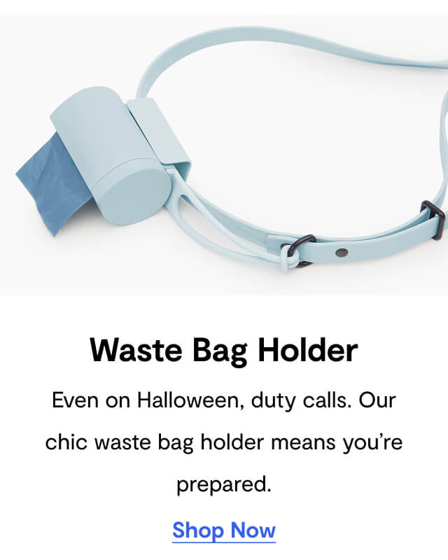 Waste Bag Holder. Even on Halloween, duty calls. Our chic waste bag holder means you&rsquo;re prepared. Shop Now