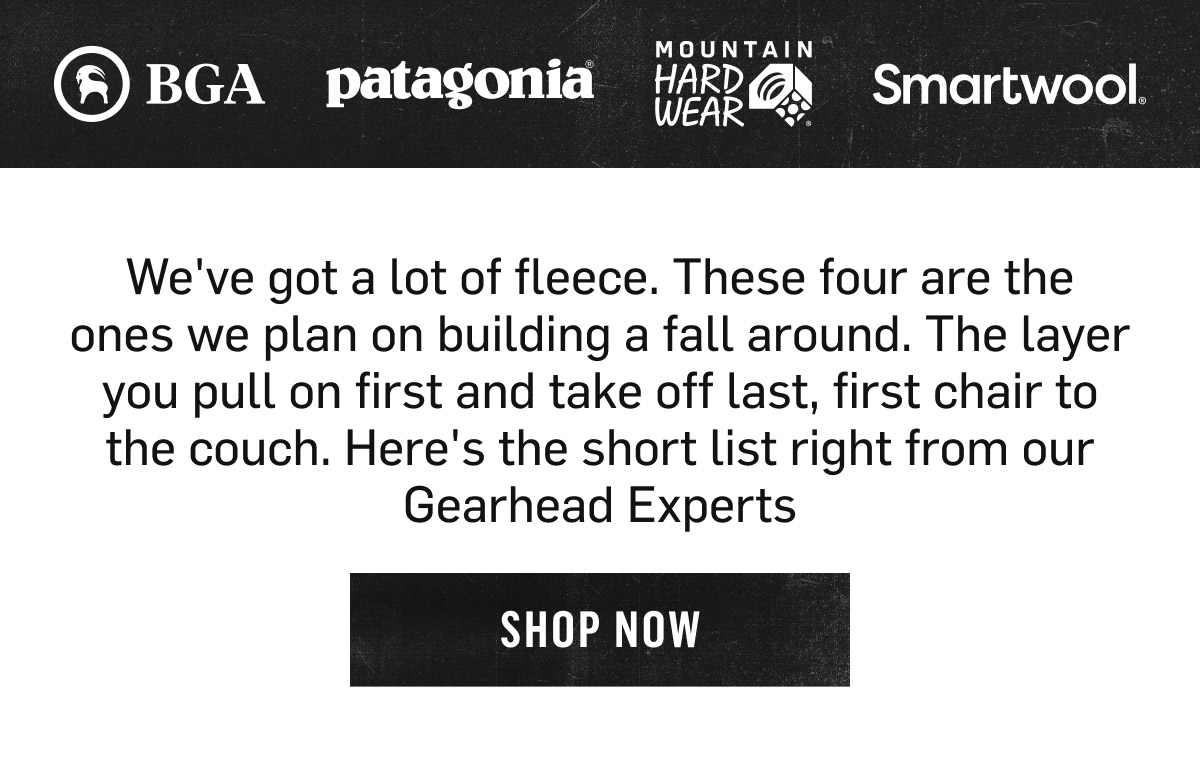BGA, Patagonia, Mountain Hardwear and Smartwool. Our Gearhead Experts' short list of four fleece for fall. Shop Now