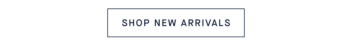 SHOP NEW ARRIVALS