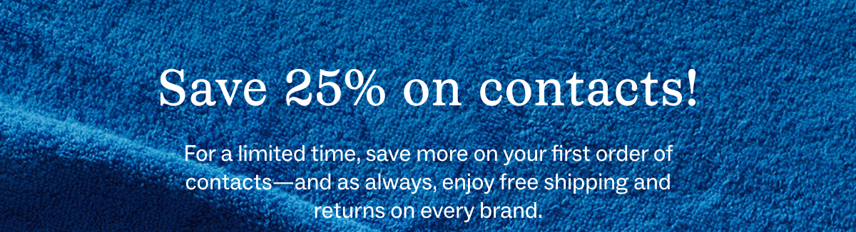 Save 25% on contacts!