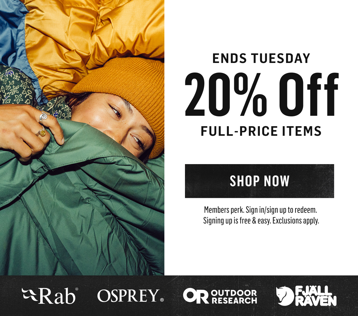 Ends Tuesday: 20% Off Full-Price Items from Rab, Osprey, Outdoor Research and Fj&auml;llr&auml;ven. Members perk. Shop Now