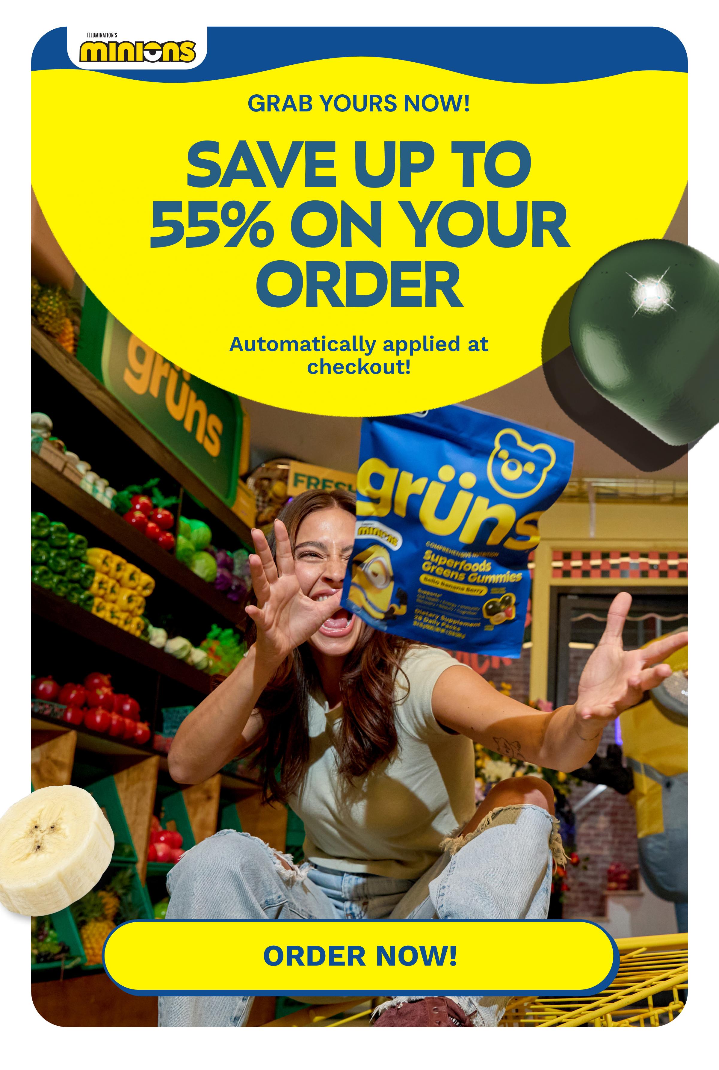 Grab Yours Now! Save up to 55% on Your Order. Automatically Applied at Checkout! Button: Order Now!