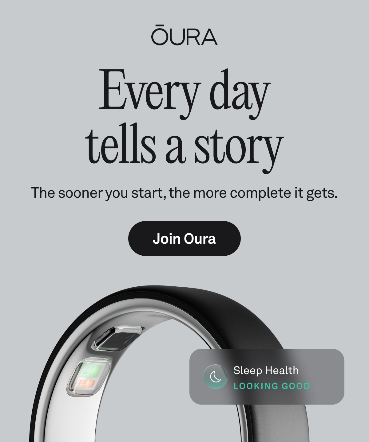 Every day tells a story. The sooner you start, the more complete it gets. Join Oura.