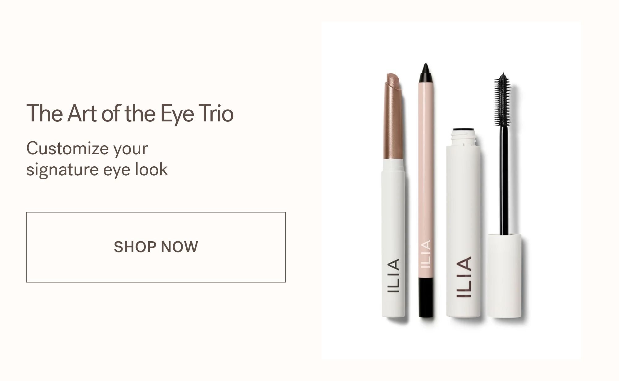 The Art of the Eye Trio Customize your signature eye look SHOP NOW