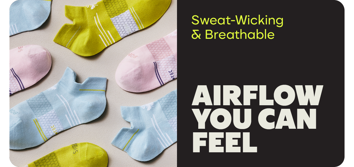 Sweat-Wicking & Breathable. AIRFLOW YOU CAN FEEL