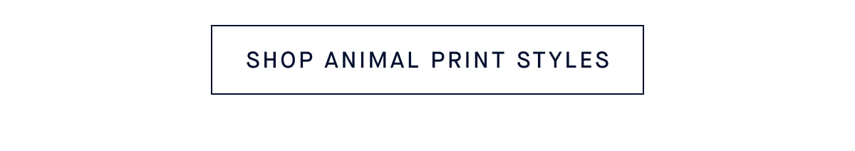 SHOP ANIMAL PRINT STYLES