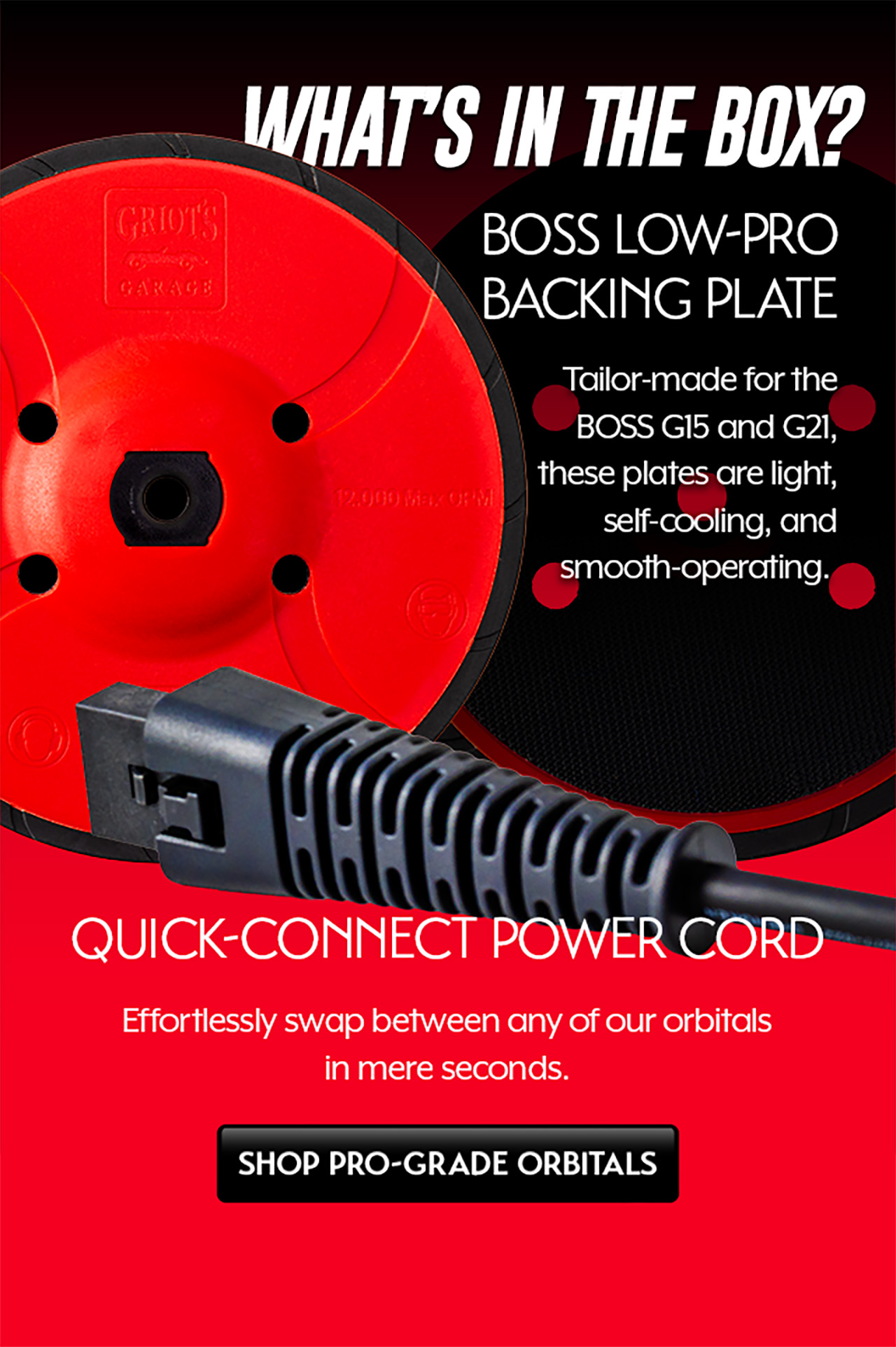 Included with the BOSS G15 and G21 orbital polishers: a low-profile backing plate designed for smooth operation and cooling, plus a quick-connect power cord for fast tool swaps.