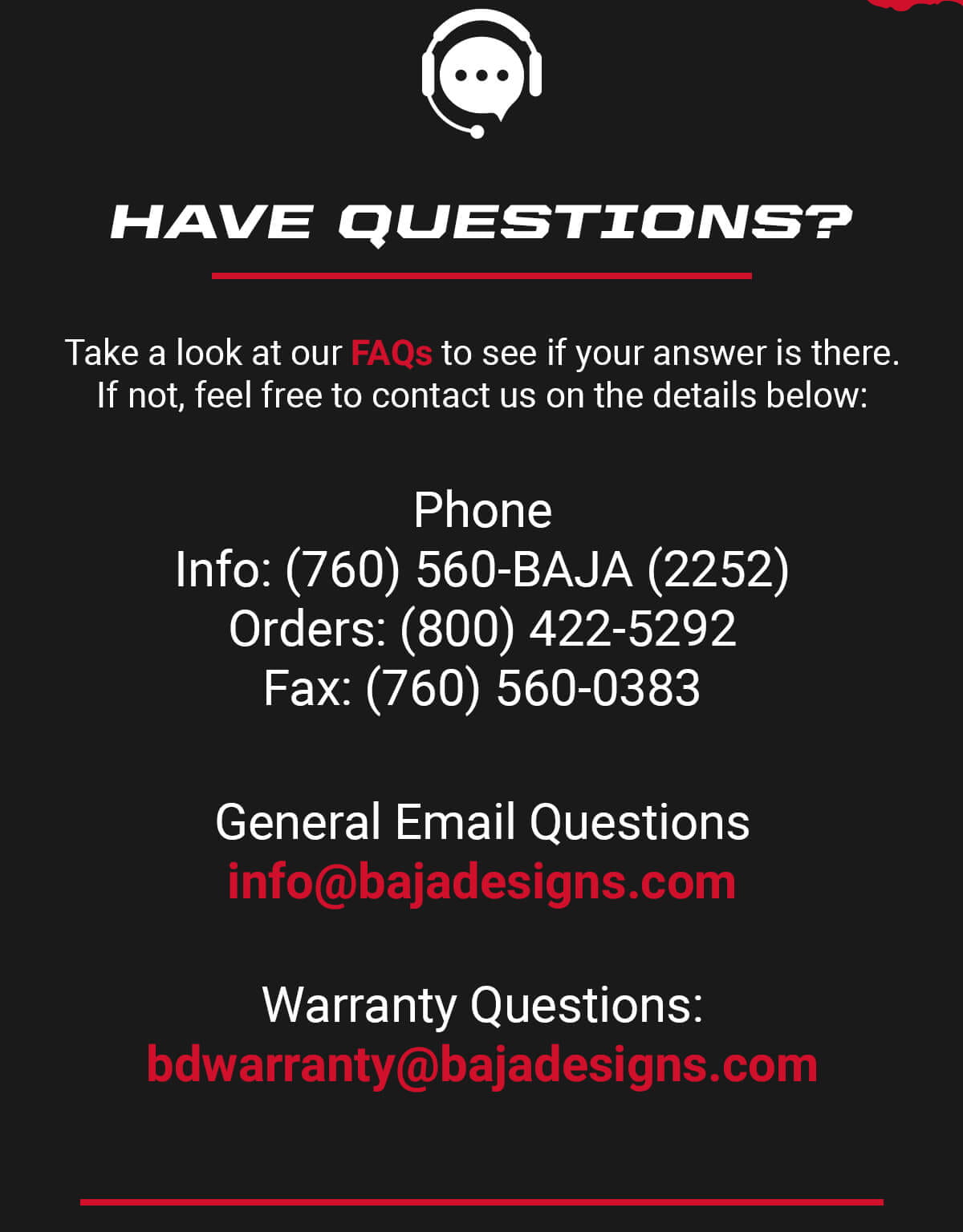 Have Questions? Take a look at our FAQs to see if your answer is there. If not, feel free to contact us