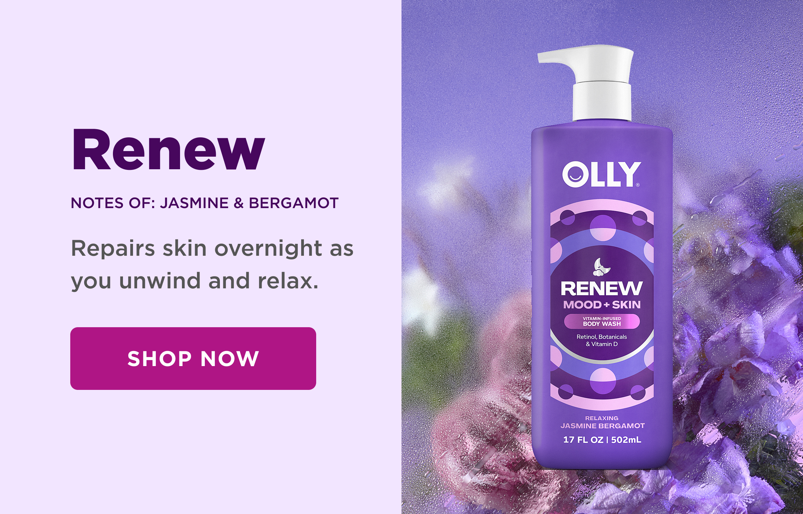 Renew. Notes of: Jasmine and bergamot. Repairs skin overnight as your unwind and relax. shop now 