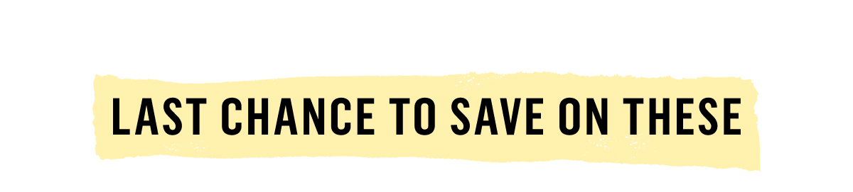 Last Chance To Save On These