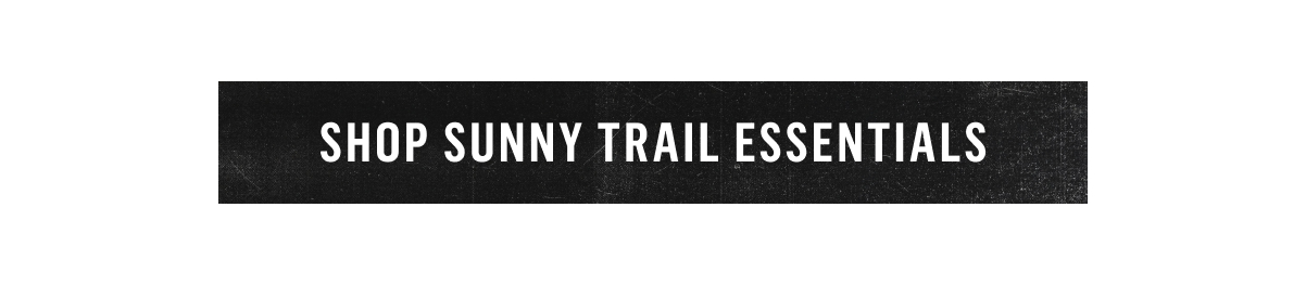 Shop Sunny Trail Essentials