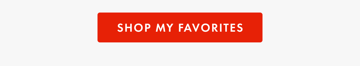 SHOP MY FAVORITES