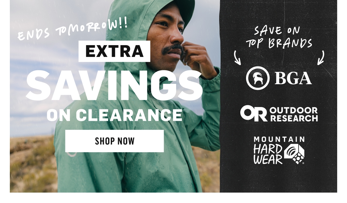 Ends tomorrow! Extra savings on clearance. Shop now. Save on top brands: BGA, Outdoor Research, Mountain Hardwear