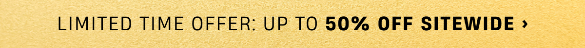 Limited time Offer up to 50% off Sitewide