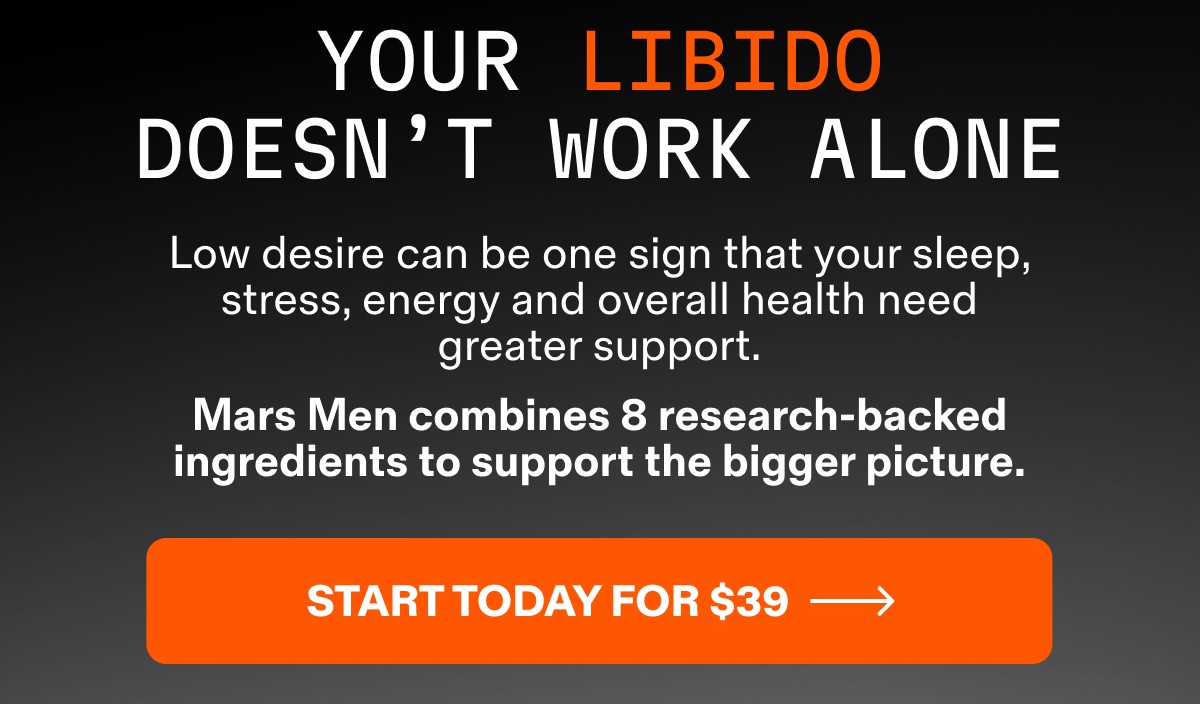 YOUR LIBIDO DOESN&rsquo;T WORK ALONE