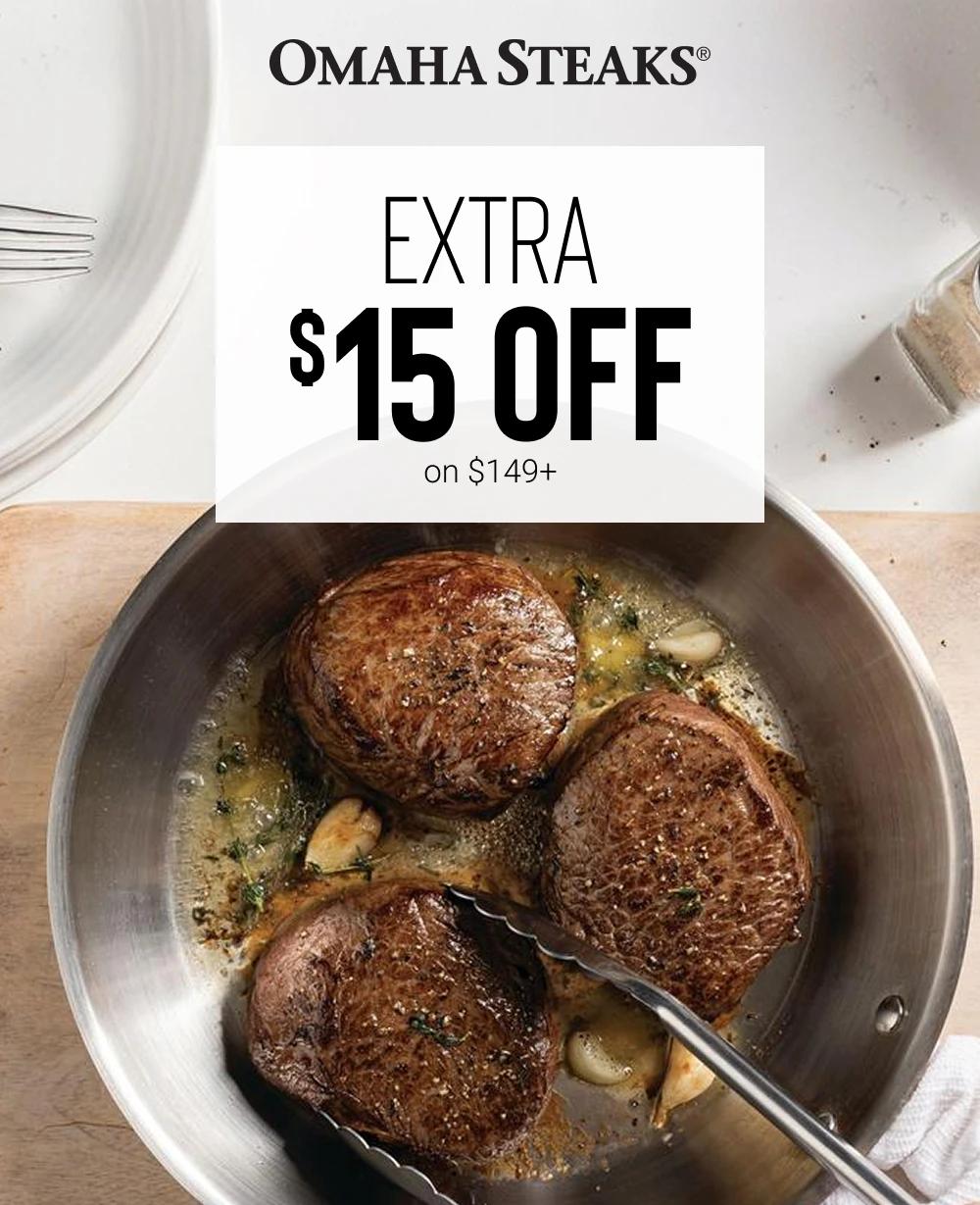 OMAHA STEAKS&reg;
Extra $15 Off on $149+
